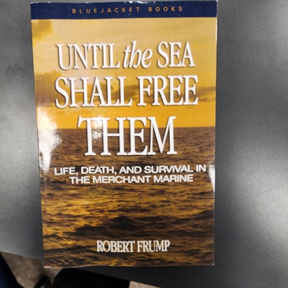 Robert Frump Other - Until the Sea Shall Free Them: Life, Death, and Survival in the Merchant Marine
